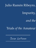  Juan LePuen - Julio Ramón Ribeyro, Impurity, and the Trials of the Amateur.