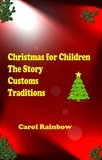  Carol Rainbow - Christmas for Children - The Story, Customs and Tradition.
