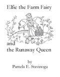  Pamela Stavinoga - Elfie the Farm Fairy and the Runaway Queen.