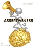  Steven T. Griggs, Ph.D. - The Five Steps of Assertiveness (+).