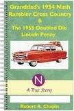  Robert Chapin - Granddad's 1954 Nash Rambler Cross Country Station Wagon &amp; The 1955 Doubled Die Penny.