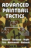  Gerald M. Chicalo - Advanced Paintball Tactics - Fire, Movement, Ambush, Offense, Defense, Night.