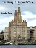  Caroline Doyle - The History of Liverpool In Verse.