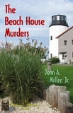  John A. Miller, Jr. - The Beach House Murders - Victorian Mansion, #3.