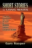  Gary Kuyper - Short Stories for Long Waits.