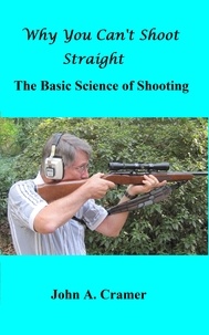  John Cramer - Why You Can't Shoot Straight: The Basic Science of Shooting.
