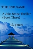  T.L. Peters - The End Game, A Jake Stone Thriller (Book Three) - The Jake Stone Thrillers, #3.