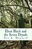  Sue Maynard - Ebon Black and the Seven Dryads.