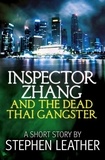  Stephen Leather - Inspector Zhang and the Dead Thai Gangster (a short story) - Inspector Zhang Short Stories, #2.