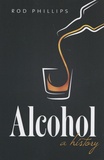 Rod Phillips - Alcohol - A History.