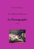 Norbert Crochet et De la bretonne nicolas-edme Rétif - N.-E. Rétif de la Bretonne - Le Pornographe.