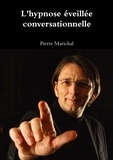 Pierre Marichal - L'hypnose éveillée conversationnelle.