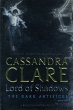 Cassandra Clare - The Dark Artifices Tome 2 : Lord of Shadows.
