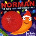 Sue Hendra et Paul Linnet - Norman the Slug Who Saved Christmas.