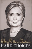 Hillary Clinton - Hard Choices - A Memoir.