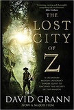 David Grann - The Lost City of Z - A Legendary British Explorer's Deadly Quest to Uncover the Secrets of the Amazon.