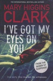 Mary Higgins Clark - I've Got My Eyes on You.