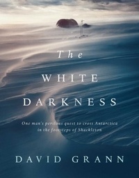 David Grann - The White Darkness.