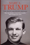 Mary L. Trump - Too Much and Never Enough - How my family created the world's most dangerous man.