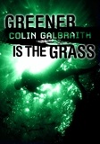  Colin Galbraith - Greener is the Grass.