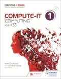 George Rouse et Graham Hastings - Compute-IT: Student's Book 1 - Computing for KS3.