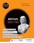 Nicholas Fellows et Mary Dicken - OCR A Level History: Britain 1603-1760.