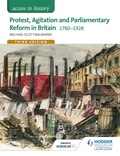 Michael Scott-Baumann - Access to History: Protest, Agitation and Parliamentary Reform in Britain 1780-1928 for Edexcel.
