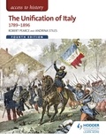 Robert Pearce et Andrina Stiles - Access to History: The Unification of Italy 1789-1896 Fourth Edition.