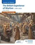 Alan Farmer - Access to History: The British Experience of Warfare 1790-1918 for Edexcel Second Edition.