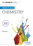 Rob King - My Revision Notes: AQA A Level Chemistry.