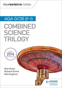 Nick Dixon et Nick England - My Revision Notes: AQA GCSE (9-1) Combined Science Trilogy.