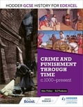Alec Fisher et Ed Podesta - Hodder GCSE History for Edexcel: Crime and punishment through time, c1000-present.