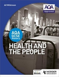 Alf Wilkinson - AQA GCSE History: Health and the People.