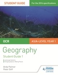 Andy Palmer et Peter Stiff - OCR AS/A-level Geography Student Guide 1: Landscape Systems; Changing Spaces, Making Places.
