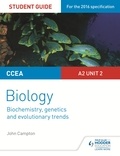 John Campton - CCEA A2 Unit 2 Biology Student Guide: Biochemistry, Genetics and Evolutionary Trends.
