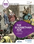 R. Paul Evans - WJEC Eduqas GCSE History: The Elizabethan Age, 1558-1603.