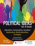 Richard Kelly et Neil McNaughton - Political ideas for A Level: Liberalism, Conservatism, Socialism, Nationalism, Multiculturalism, Ecologism.
