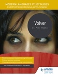 José Antonio García Sánchez et Tony Weston - Modern Languages Study Guides: Volver - Film Study Guide for AS/A-level Spanish.