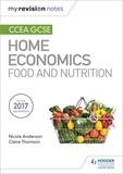 Nicola Anderson et Claire Thomson - My Revision Notes: CCEA GCSE Home Economics: Food and Nutrition.