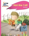 Zoe Clarke et Lucy Fleming - Reading Planet - Not the Cat! - Pink A: Rocket Phonics.