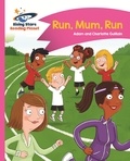 Adam Guillain et Charlotte Guillain - Reading Planet - Run, Mum, Run! - Pink B: Comet Street Kids.
