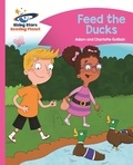 Adam Guillain et Charlotte Guillain - Reading Planet - Feed the Ducks - Pink B: Comet Street Kids.