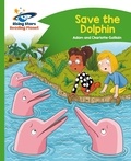 Adam Guillain et Charlotte Guillain - Reading Planet - Save the Dolphin - Green: Comet Street Kids.