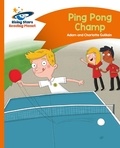 Charlotte Guillain et Adam Guillain - Reading Planet - Ping Pong Champ - Orange: Comet Street Kids.