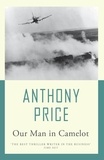 Anthony Price - Our Man in Camelot.