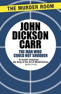 John Dickson Carr - The Man Who Could Not Shudder.