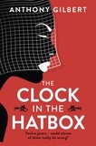 Anthony Gilbert - The Clock in the Hatbox - Classic golden age mystery from a true icon of crime fiction.