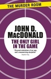 John D. MacDonald - The Only Girl in the Game.