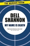 Dell Shannon - My Name is Death.