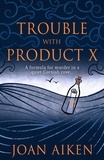Joan Aiken - Trouble With Product X - Sinister events disrupt a quiet Cornish village.
